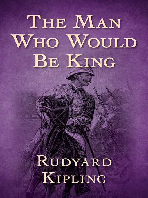 Title details for The Man Who Would Be King by Rudyard Kipling - Available